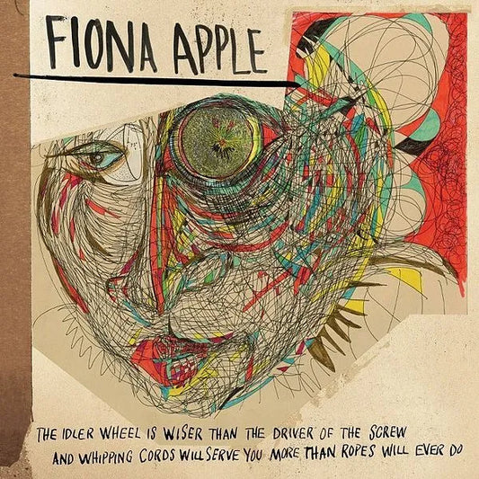 Fiona Apple -  The Idler Wheel Is Wiser Than The Driver Of The Screw And Whipping Cords Will Serve You More Than Ropes Will Ever Do LP