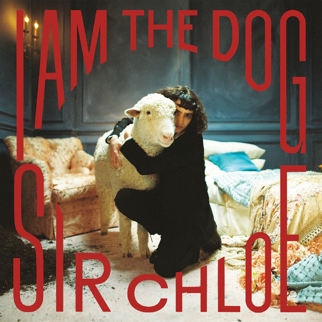 Sir Chloe - I Am The Dog LP